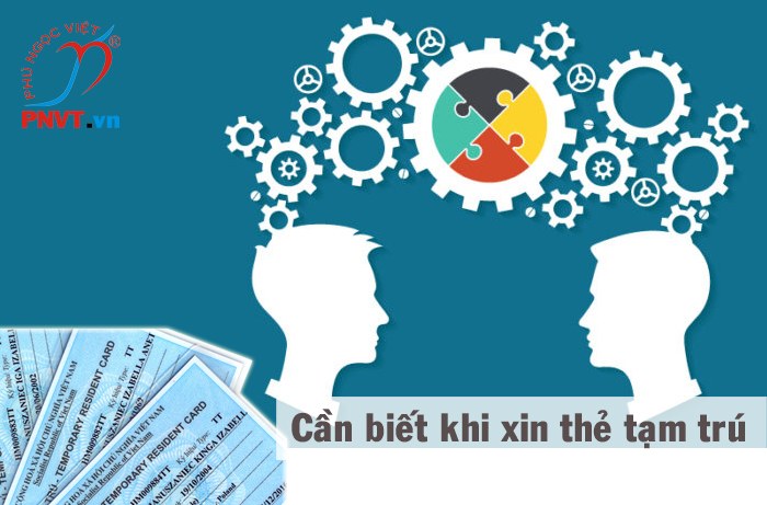 Điều nên biết khi làm thẻ tạm trú