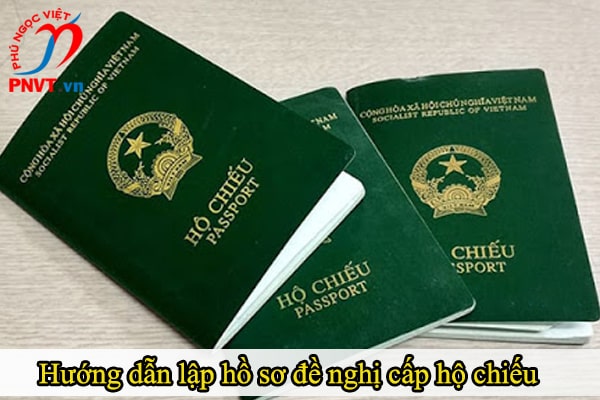 Hướng dẫn lập hồ sơ đề nghị cấp hộ chiếu phổ thông