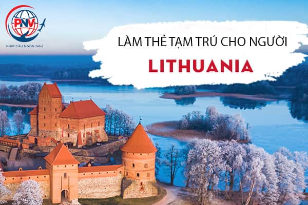 Làm Thẻ tạm trú cho người Lithuania